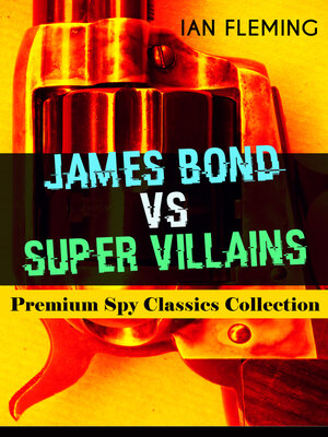 cover image of JAMES BOND VS SUPER VILLAINS – Premium Spy Classics Collection